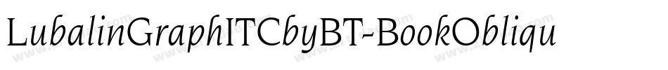 LubalinGraphITCbyBT-BookOblique字体转换 LubalinGraphITCbyBT-BookOblique字体转换