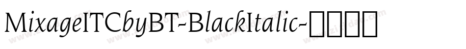 MixageITCbyBT-BlackItalic字体转换
