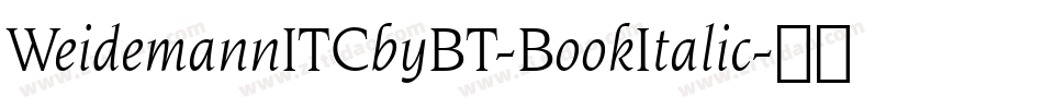 WeidemannITCbyBT-BookItalic字体转换