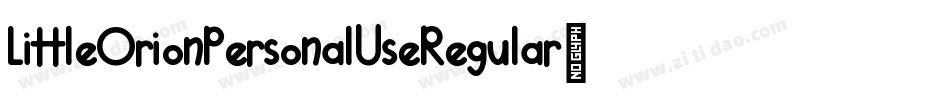 LittleOrionPersonalUseRegular-RpJ6V字体转换