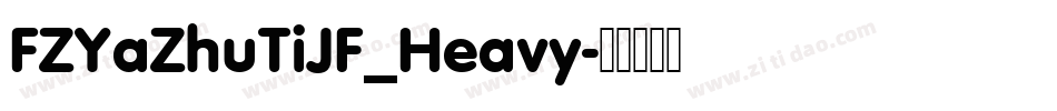 FZYaZhuTiJF_Heavy字体转换