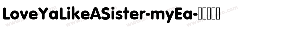 LoveYaLikeASister-myEa字体转换