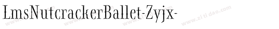 LmsNutcrackerBallet-Zyjx字体转换