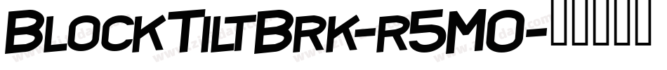 BlockTiltBrk-r5MO字体转换