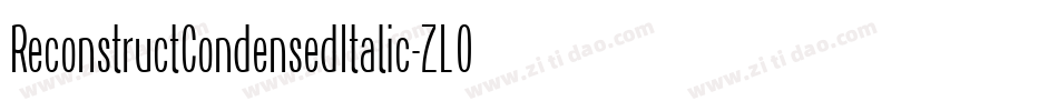 ReconstructCondensedItalic-ZLO3字体转换 ReconstructCondensedItalic-ZLO3字体转换