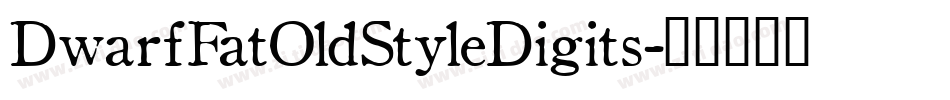 DwarfFatOldStyleDigits字体转换
