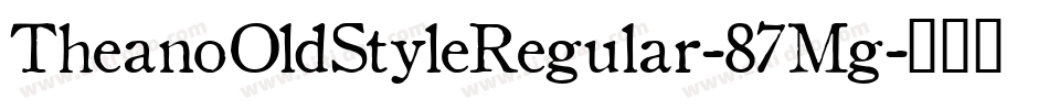 TheanoOldStyleRegular-87Mg字体转换
