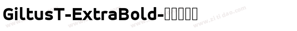 GiltusT-ExtraBold字体转换