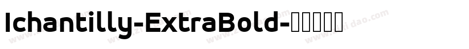 Ichantilly-ExtraBold字体转换