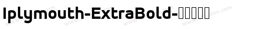 Iplymouth-ExtraBold字体转换