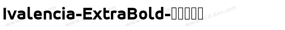Ivalencia-ExtraBold字体转换