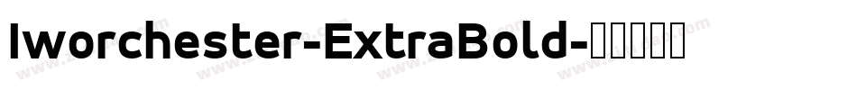 Iworchester-ExtraBold字体转换