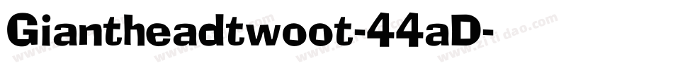 Giantheadtwoot-44aD字体转换