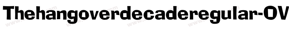 Thehangoverdecaderegular-OVZAd字体转换
