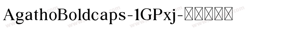 AgathoBoldcaps-1GPxj字体转换