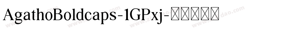 AgathoBoldcaps-1GPxj字体转换