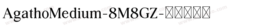 AgathoMedium-8M8GZ字体转换