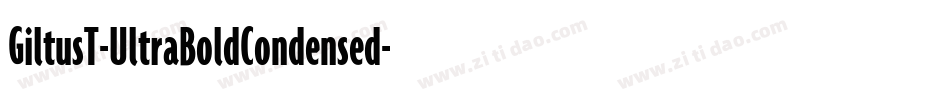GiltusT-UltraBoldCondensed字体转换
