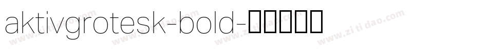 aktivgrotesk-bold字体转换 aktivgrotesk-bold字体转换