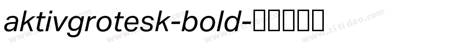 aktivgrotesk-bold字体转换 aktivgrotesk-bold字体转换