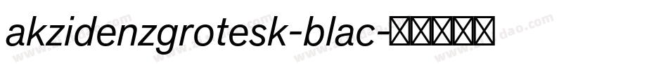 akzidenzgrotesk-blac字体转换 akzidenzgrotesk-blac字体转换