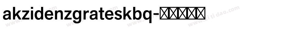 akzidenzgrateskbq字体转换