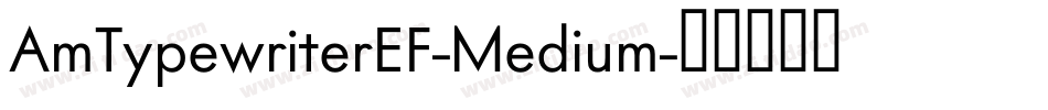 AmTypewriterEF-Medium字体转换