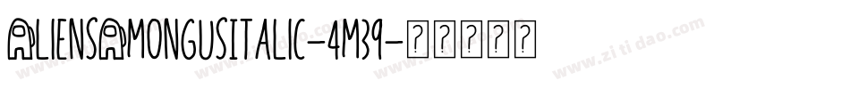 AliensAmongUsItalic-4m39字体转换