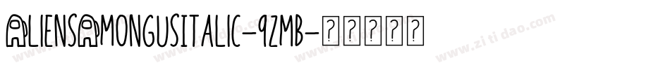 AliensAmongUsItalic-9ZMB字体转换