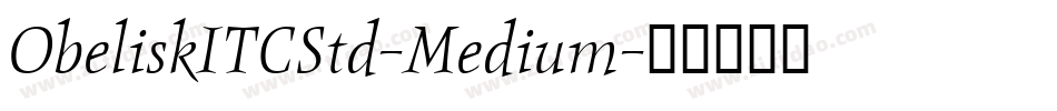 ObeliskITCStd-Medium字体转换