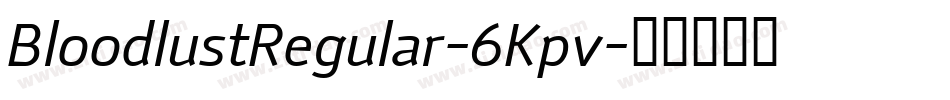 BloodlustRegular-6Kpv字体转换