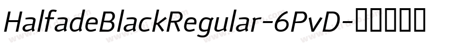 HalfadeBlackRegular-6PvD字体转换