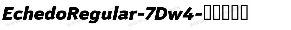 EchedoRegular-7Dw4字体转换