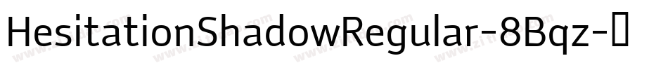 HesitationShadowRegular-8Bqz字体转换