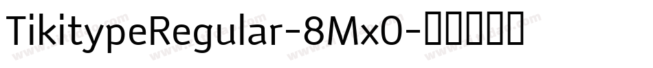 TikitypeRegular-8Mx0字体转换