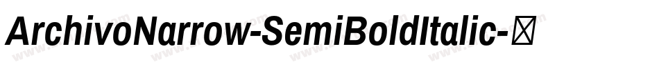 ArchivoNarrow-SemiBoldItalic字体转换