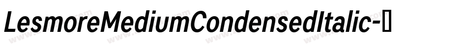LesmoreMediumCondensedItalic字体转换