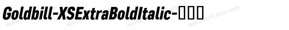 Goldbill-XSExtraBoldItalic字体转换
