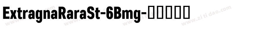 ExtragnaRaraSt-6Bmg字体转换