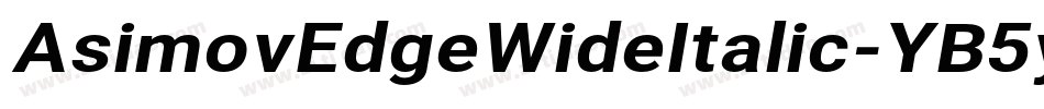 AsimovEdgeWideItalic-YB5y字体转换