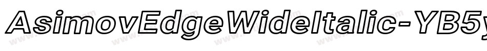 AsimovEdgeWideItalic-YB5y字体转换