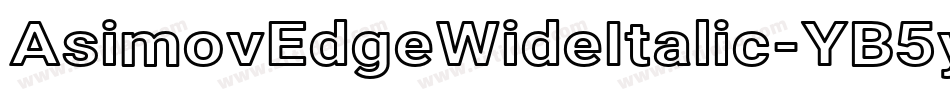 AsimovEdgeWideItalic-YB5y字体转换