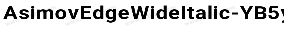 AsimovEdgeWideItalic-YB5y字体转换