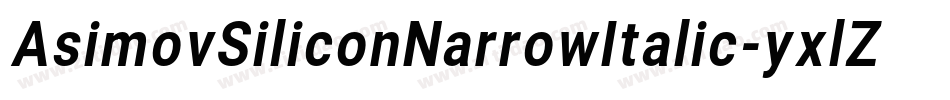 AsimovSiliconNarrowItalic-yxlZ字体转换