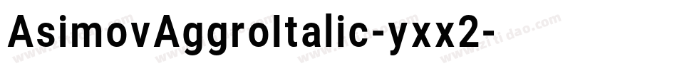 AsimovAggroItalic-yxx2字体转换