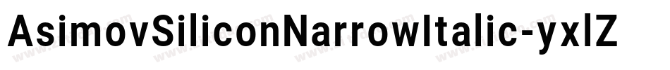 AsimovSiliconNarrowItalic-yxlZ字体转换
