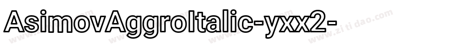 AsimovAggroItalic-yxx2字体转换