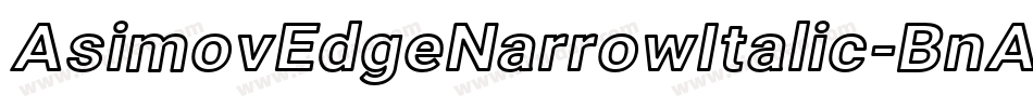AsimovEdgeNarrowItalic-BnAG字体转换