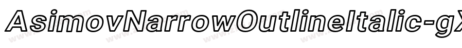 AsimovNarrowOutlineItalic-gXMp字体转换