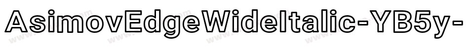 AsimovEdgeWideItalic-YB5y字体转换